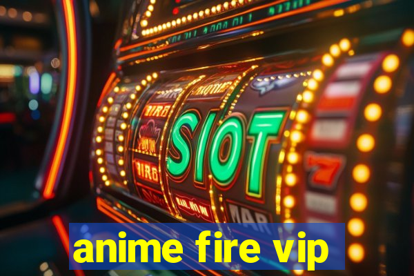 anime fire vip